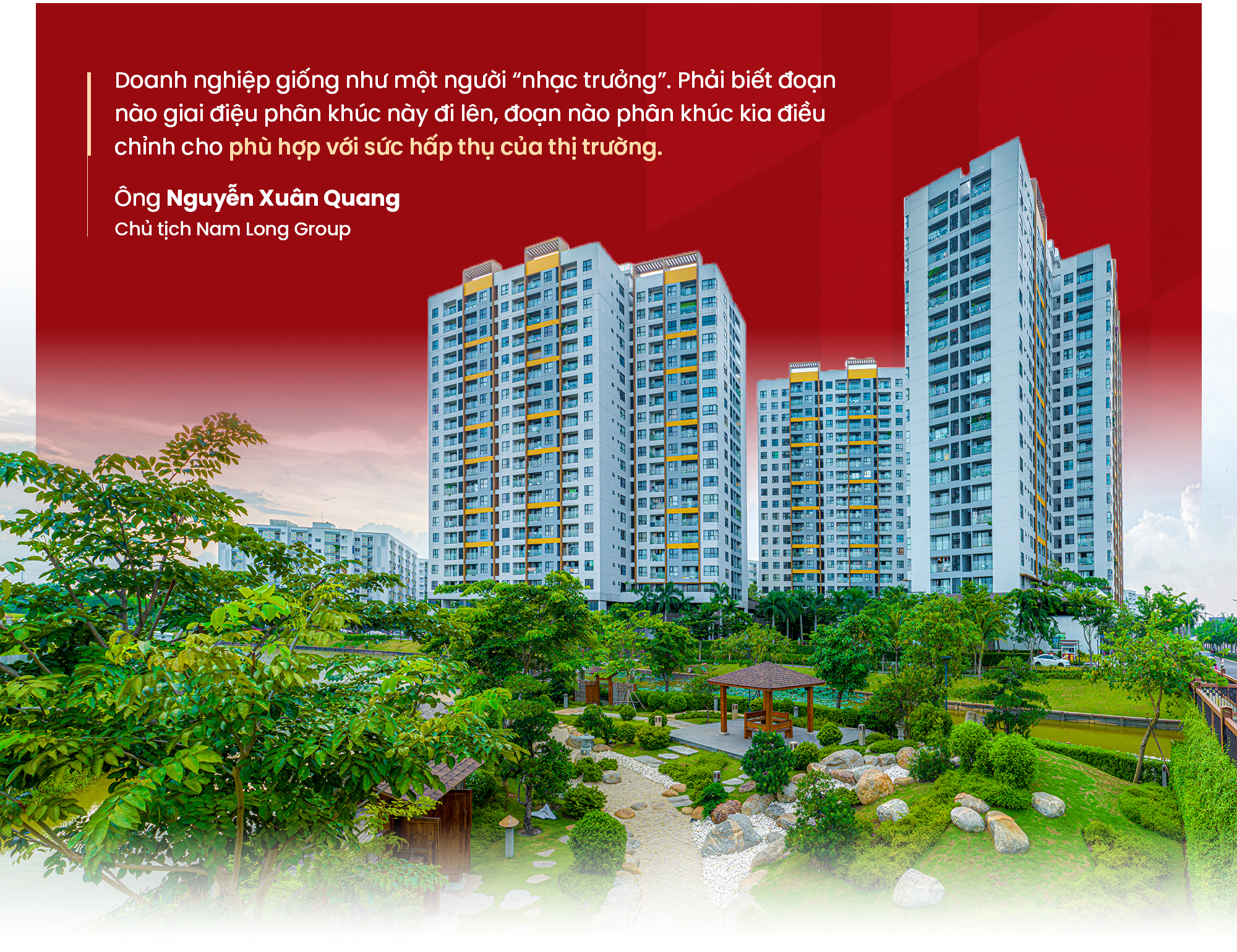 Chủ tịch Nam Long Group Nguyễn Xuân Quang: Nguyên tắc "lụt thì lụt cả làng" nhưng DN phải biết chia sẻ rủi ro với khách hàng...nếu sức chưa đủ, chúng tôi thẳng thắn khuyên khách hàng chưa nên mua nhà vội ảnh 6 Chủ tịch Nam Long Nguyễn Xuân Quang: Làm kinh doanh, doanh nghiệp phải chịu thiệt, có như thế mới giữ được lòng tin khách hàng - Ảnh 7.